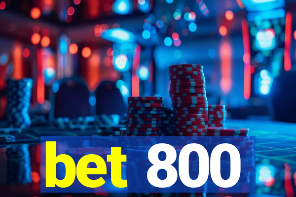 bet 800